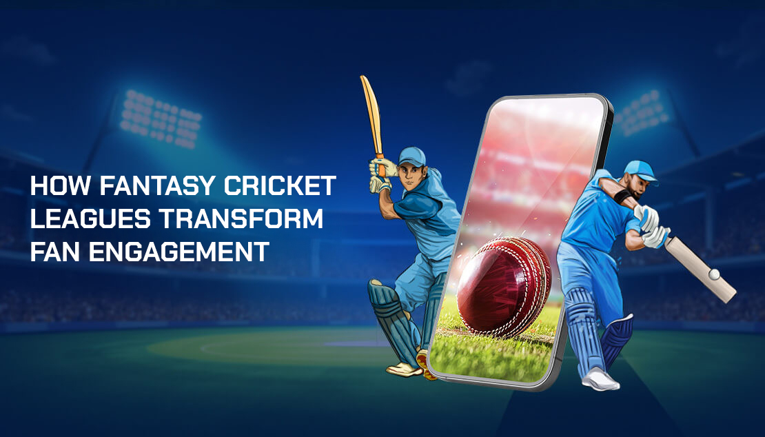 How Fantasy Cricket Leagues Transform Fan Engagement