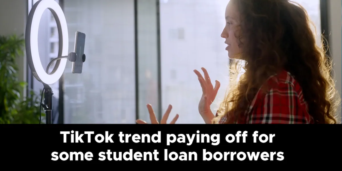Learn how this TikTok trend is paying off for some student loan borrowers