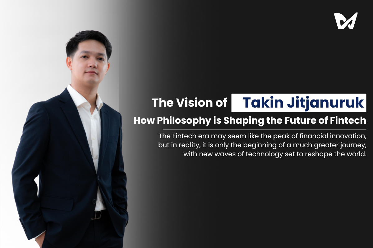 The Vision of Takin Jitjanuruk: How Philosophy is Shaping the Future of Fintech
