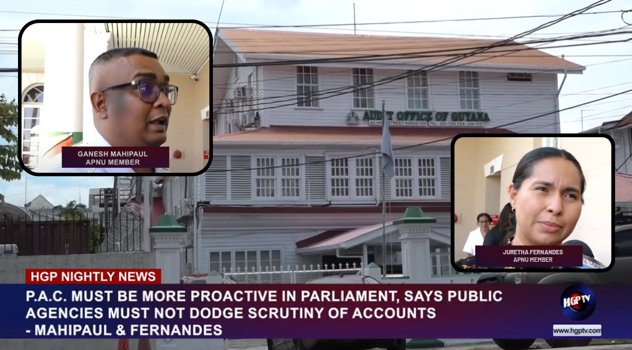 P.A.C MUST BE MORE PROACTIVE IN PARLIAMENT, SAYS PUBLIC AGENCIES MUST NOT DODGE SCRUTINY OF ACCOUNTS – MAHIPAUL & FERNANDES