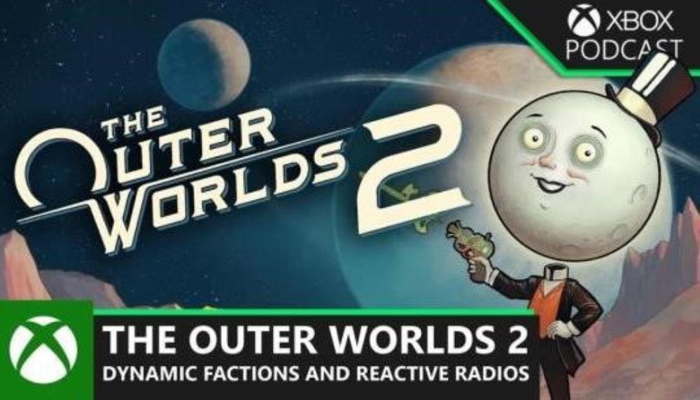 The Outer Worlds 2: Fanatical Factions and Reactive Radios | Official Xbox Podcast