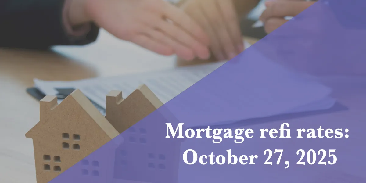 Current refi mortgage rates report for October 27, 2025