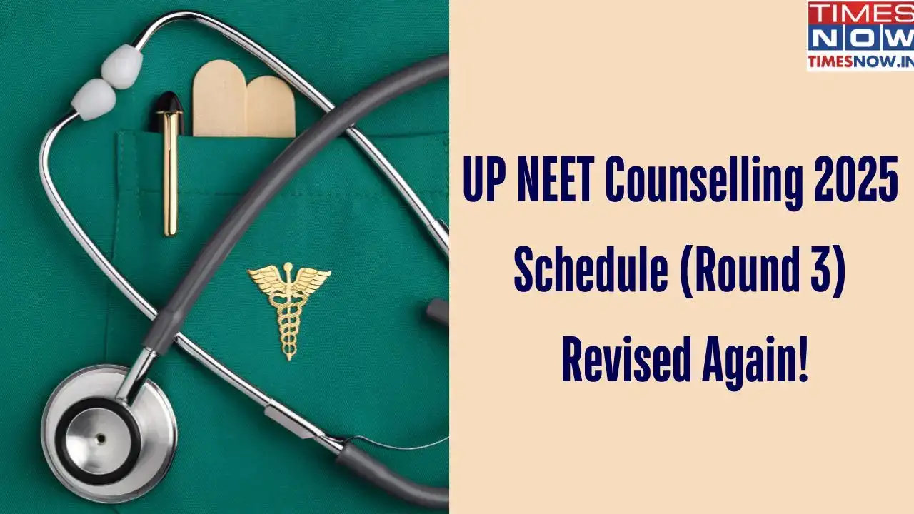 UP NEET Counselling 2025 Schedule Revised for Round 3 Again; Updated Schedule