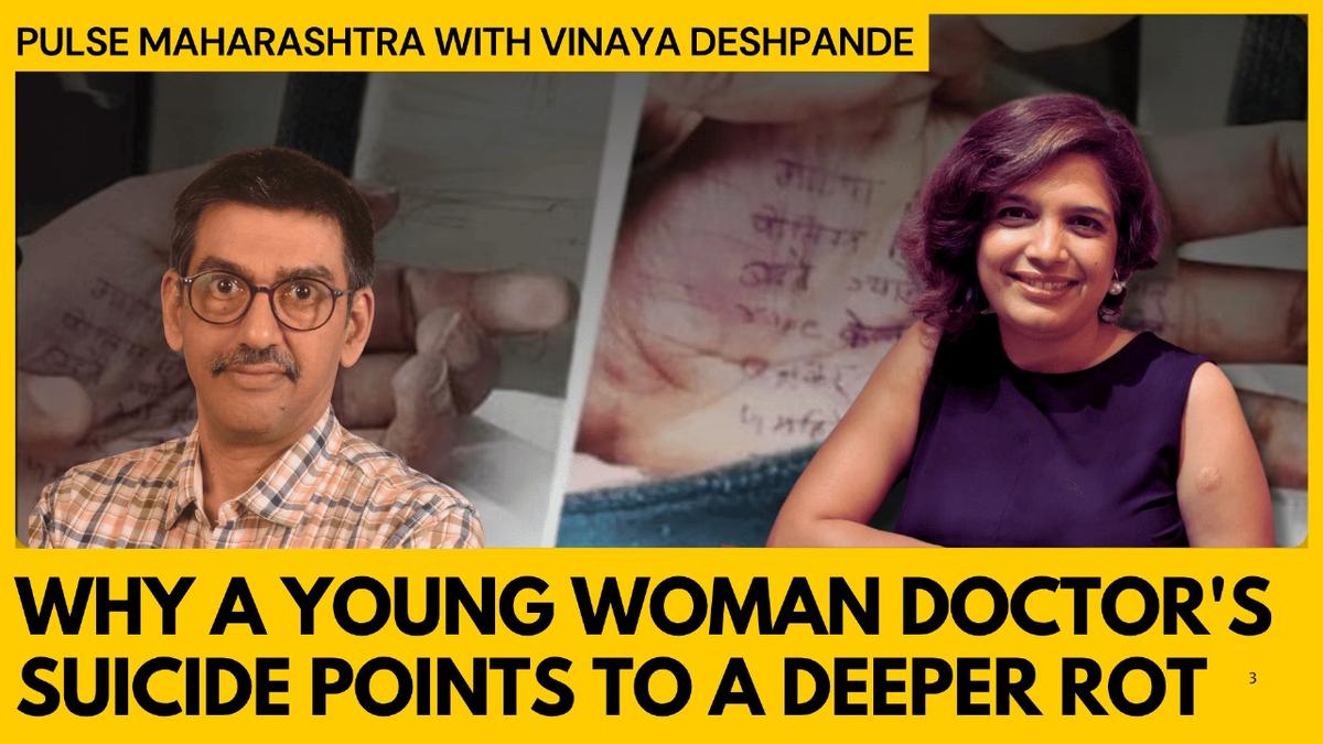Watch: Why a young woman doctor’s alleged suicide points to a deeper systemic rot in Maharashtra