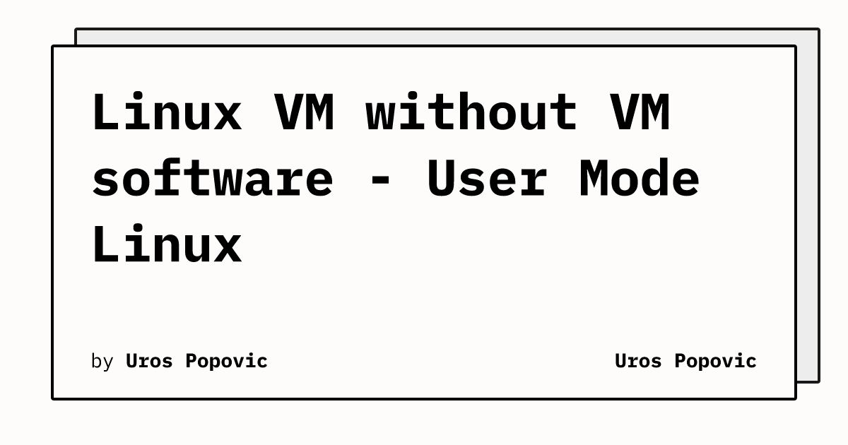 Linux VM without VM software – User Mode Linux