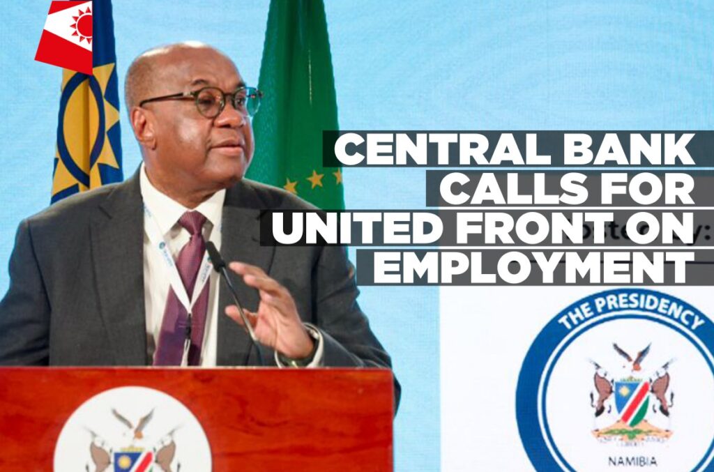 Bank of Namibia advocates for collaborative solutions to Namibia’s employment challenge