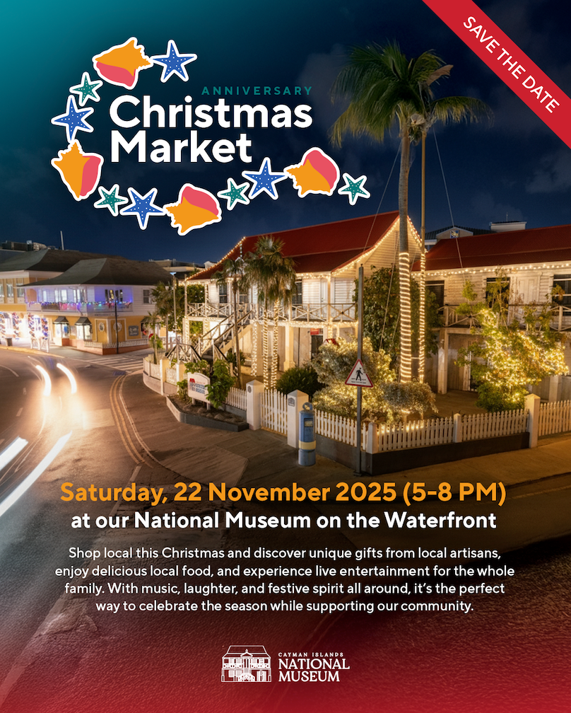 Cayman Islands National Museum – “Join us for our Anniversary Celebrations & Christmas Market!” Sat Nov 22