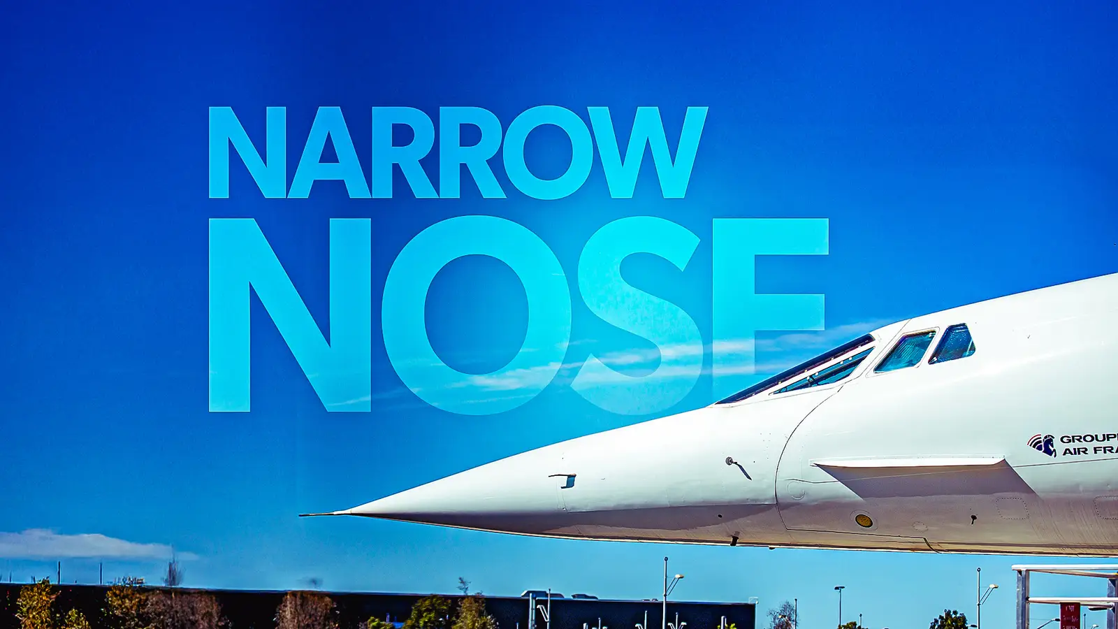 Why Did The UK & France Build Concorde With Such A Narrow Nose?