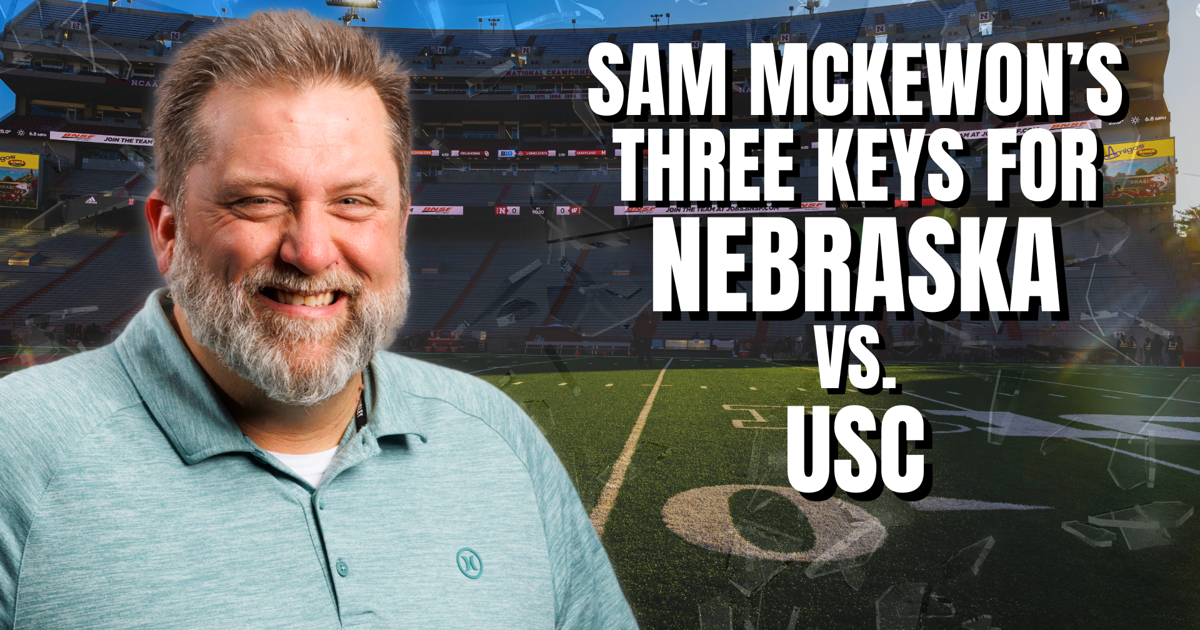 Sam McKewon's three keys for Nebraska football vs. USC