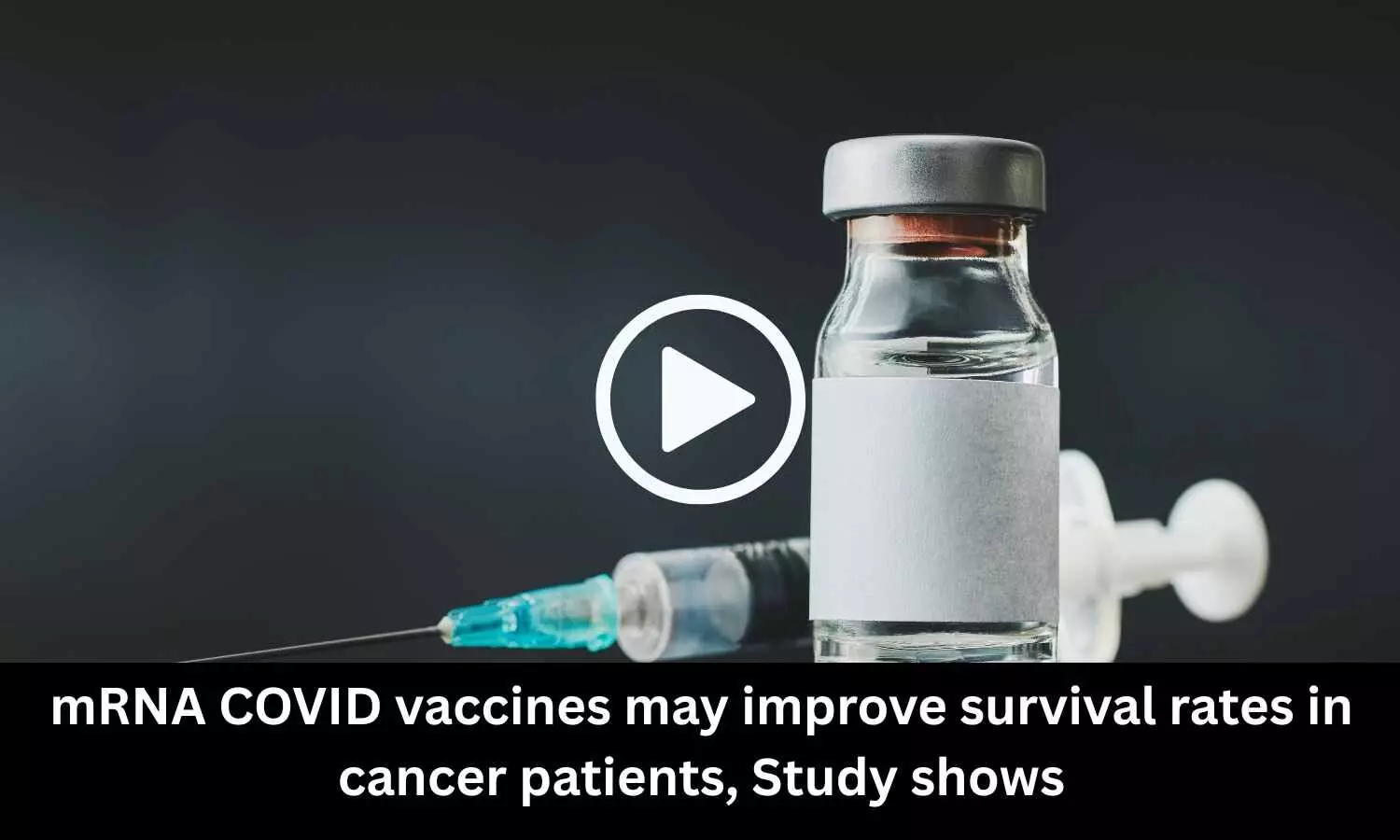 mRNA COVID vaccines may improve survival rates in cancer patients, Study shows
