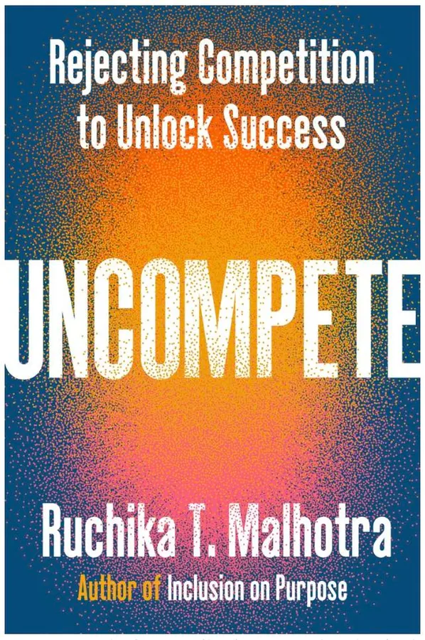 The Hidden Cost Of Competition And Why Leaders Are Choosing To Uncompete