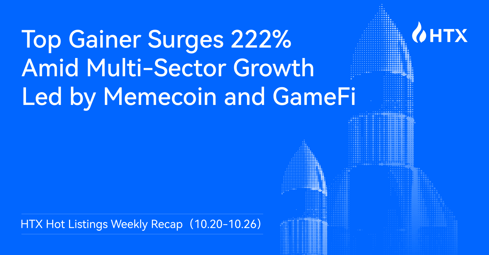 HTX Publishes Hot Listings Weekly Recap (Oct 20-26): Top Gainer Surges 222% Amid Multi-Sector Growth Led by Memecoin and GameFi