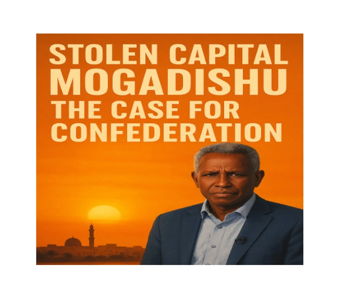 SOMALIA: Stolen Capital “Mogadishu”, The Case for Confederation
