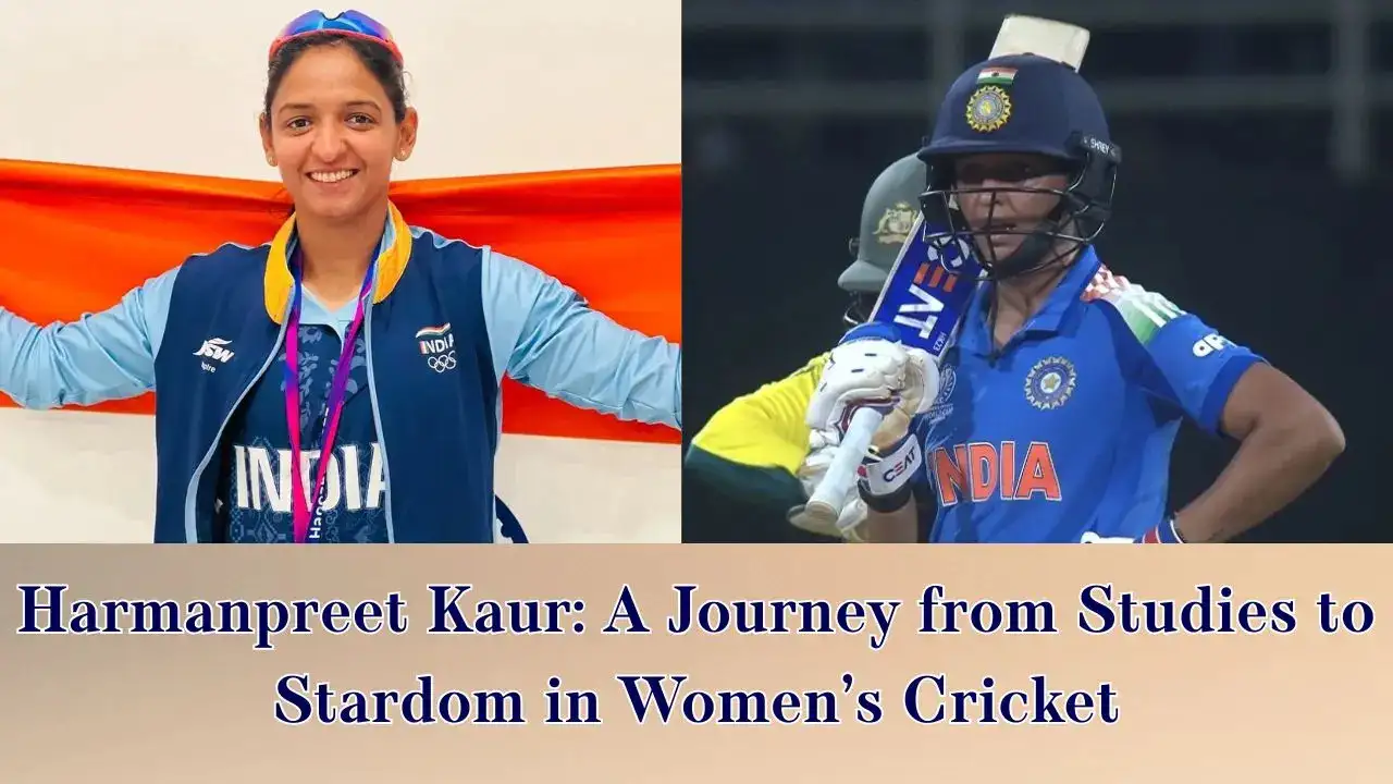 Harmanpreet Kaur: A Journey from Studies to Stardom in Women’s Cricket