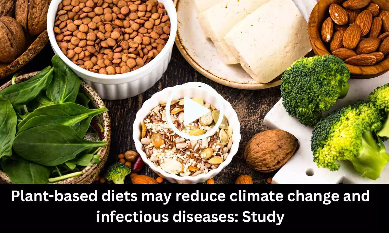 Plant-based diets may reduce climate change and infectious diseases: Study