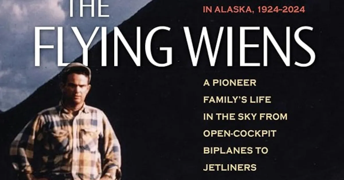 Book review: New memoir covers the long and rich history of the famed flying Wien family in Alaska