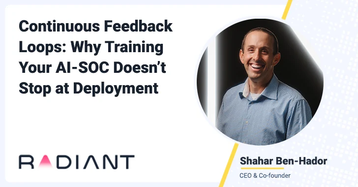 Continuous Feedback Loops: Why Training Your AI-SOC Doesn't Stop at Deployment