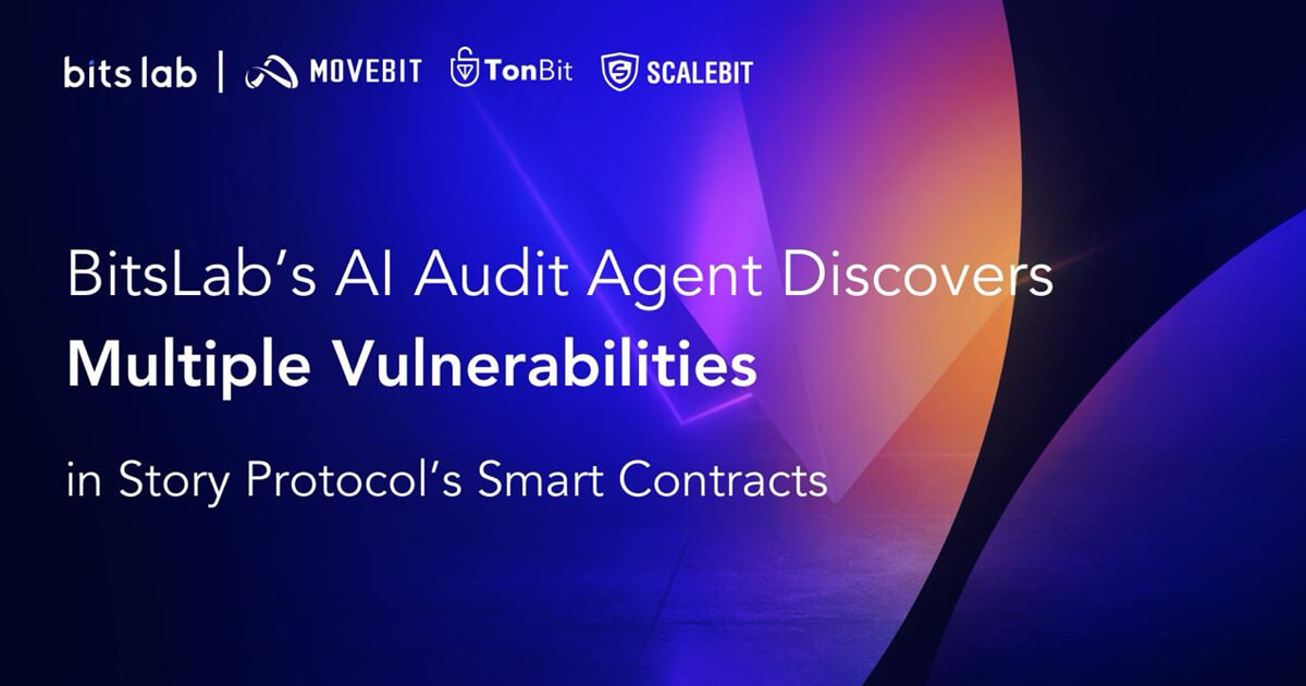 BitsLab’s AI Audit Agent Discovers Multiple Vulnerabilities in Story Protocol’s Smart Contracts