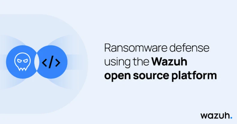 Ransomware Defense Using the Wazuh Open Source Platform