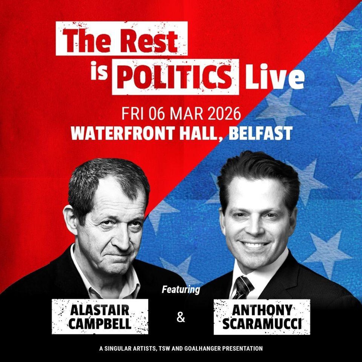 THE REST IS POLITICS – LIVE! Alastair Campbell & Anthony Scaramucci bring Westminster and Washington together in Dublin and Belfast