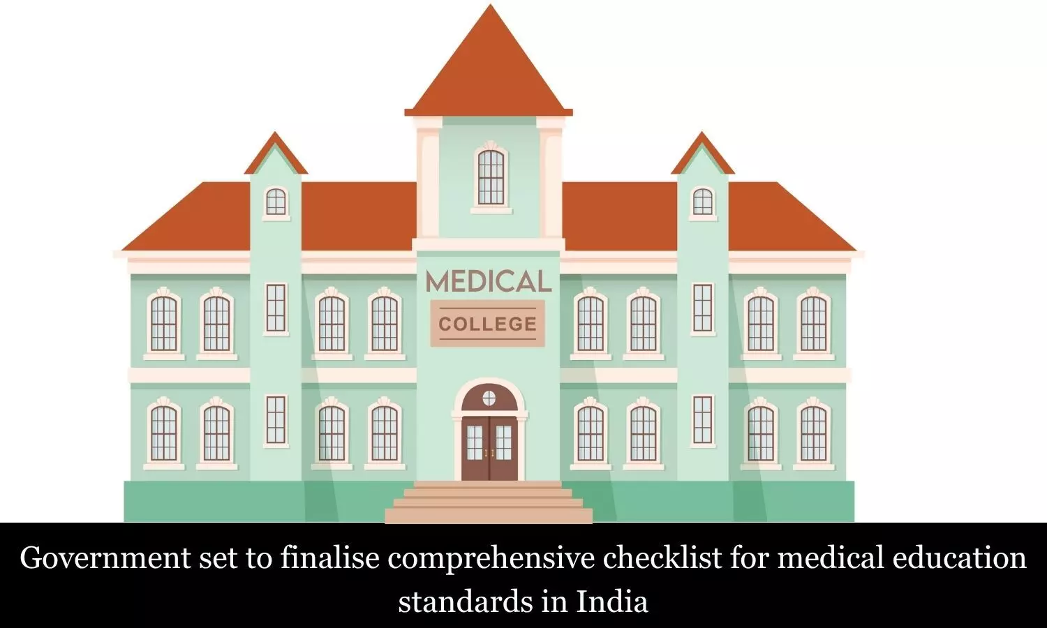 Govt set to finalise comprehensive checklist for medical education standards in India