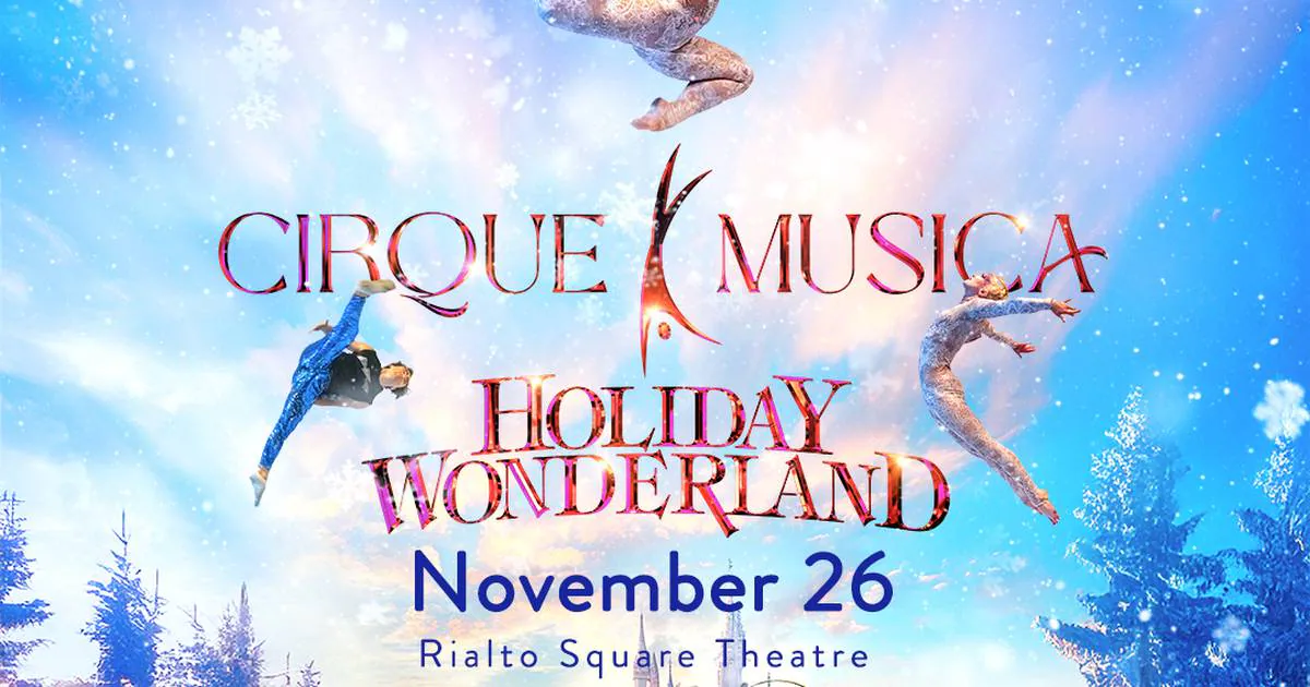 Cirque Musica Holiday Wonderland coming to Rialto Square Theatre in November