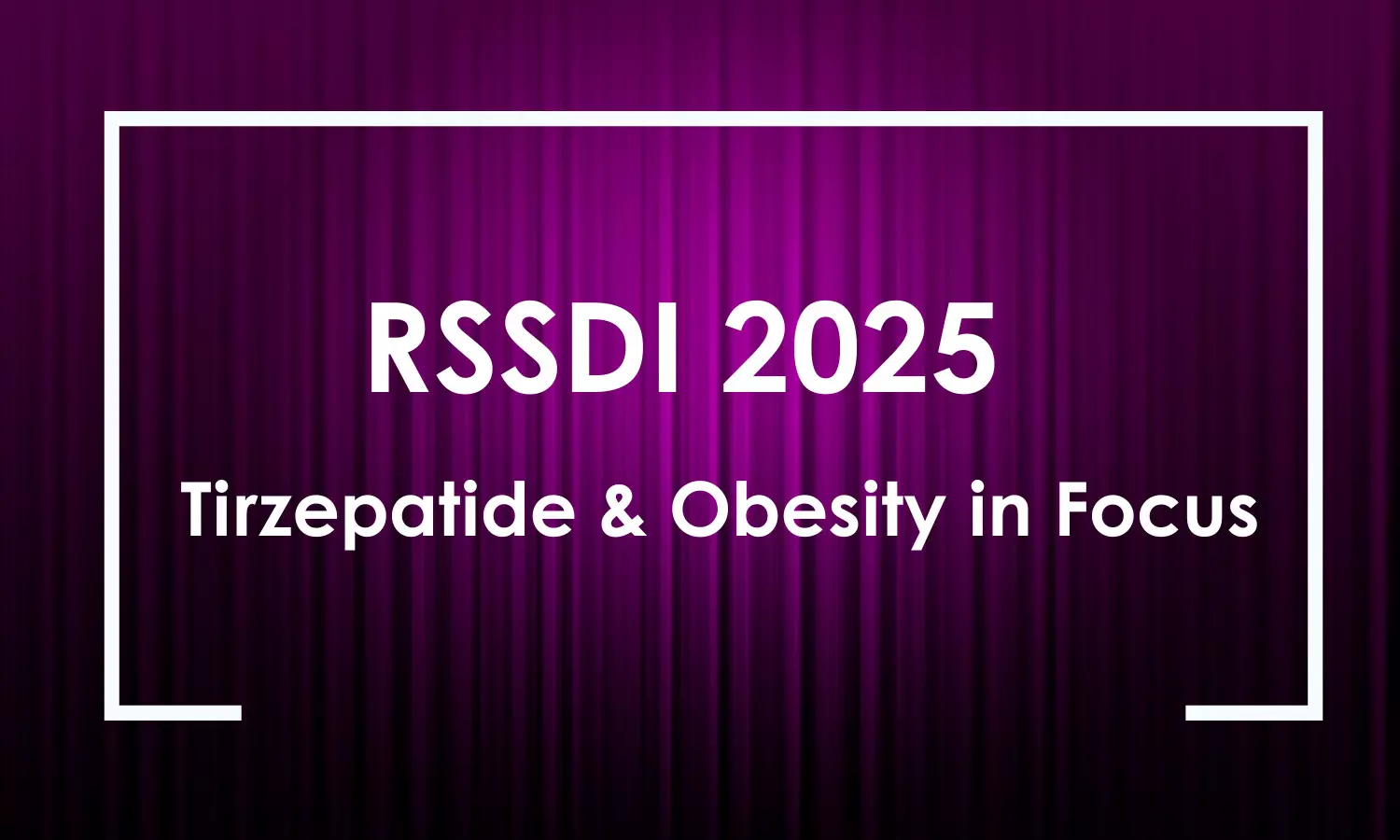 Obesity Discussions to Take Spotlight at RSSDI 2025; Experts to Delve into Tirzepatide's Dual Agonism in Metabolic Care