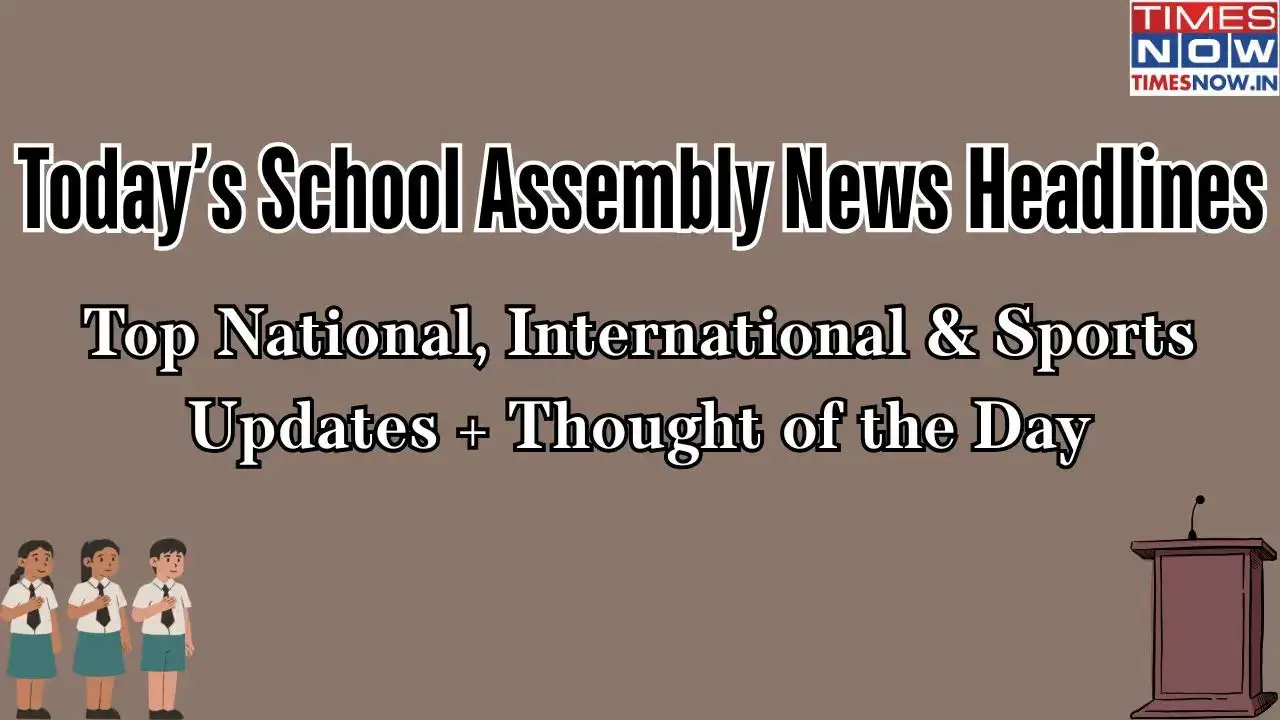 School Assembly News Headlines Today (Nov 6): Top National, International & Sports Updates + Thought of the Day