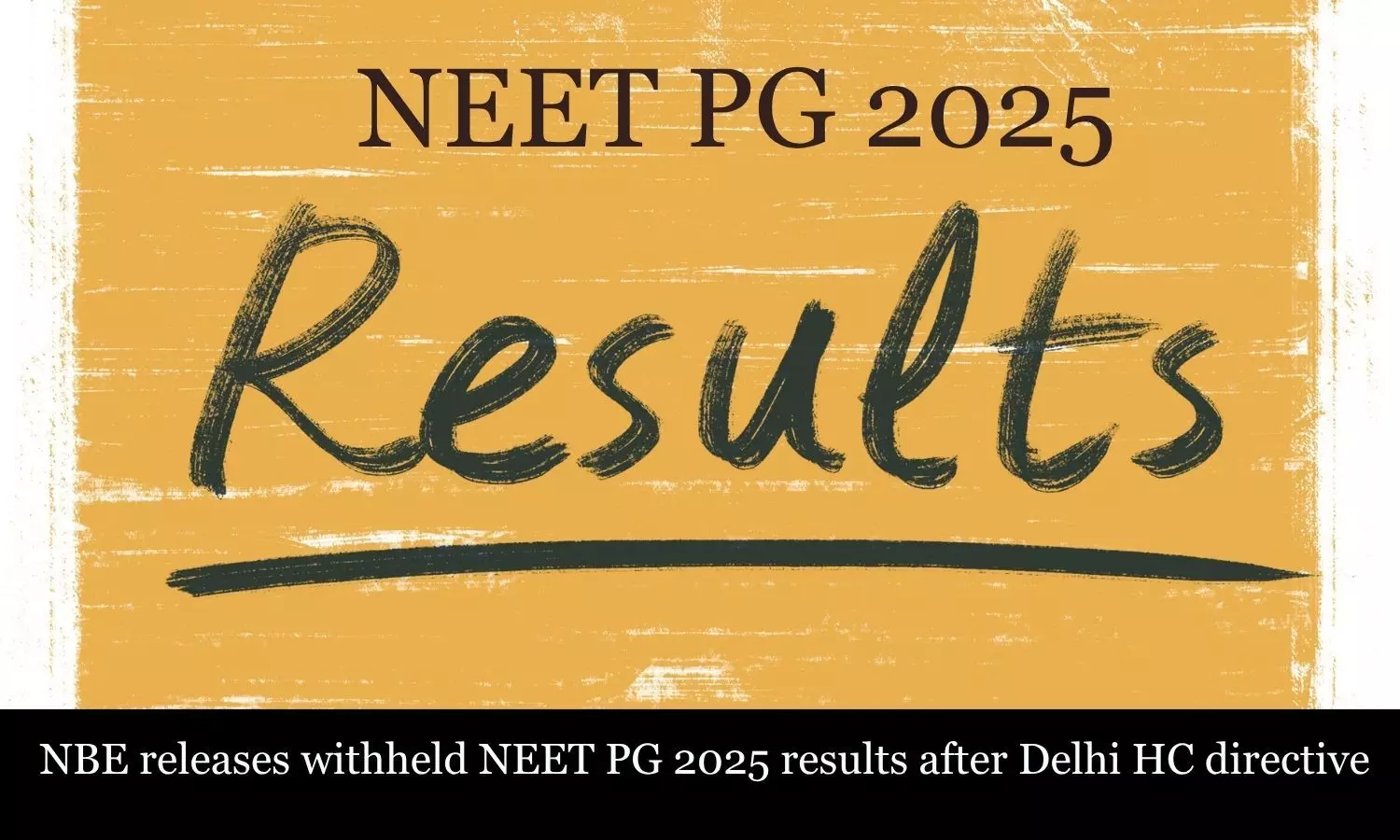 NBE releases withheld NEET PG 2025 results after Delhi HC directive