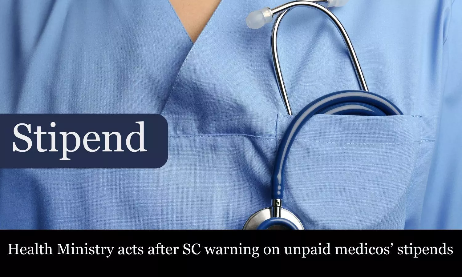 Health Ministry directs NMC to act on non-payment of medicos’ stipends after SC warning