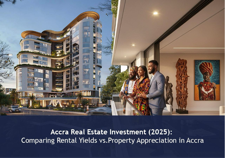 Accra real estate investment (2025 – 2026): Comparing rental yields vs. property appreciation