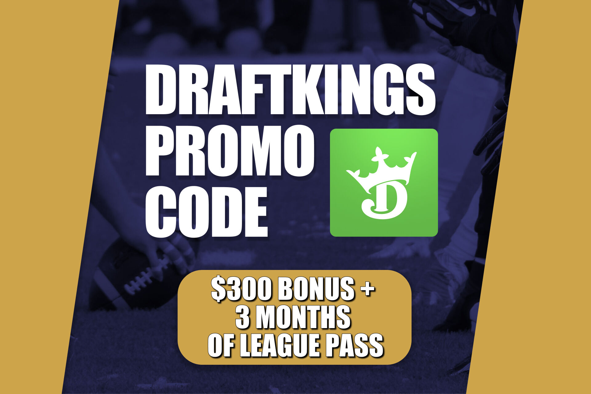 DraftKings Promo Code: Get Extended $300 Bonus for Late NCAAF, NBA Games