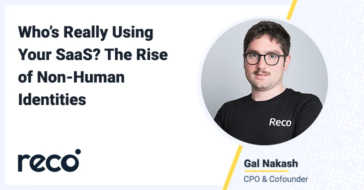 Who's Really Using Your SaaS? The Rise of Non-Human Identities