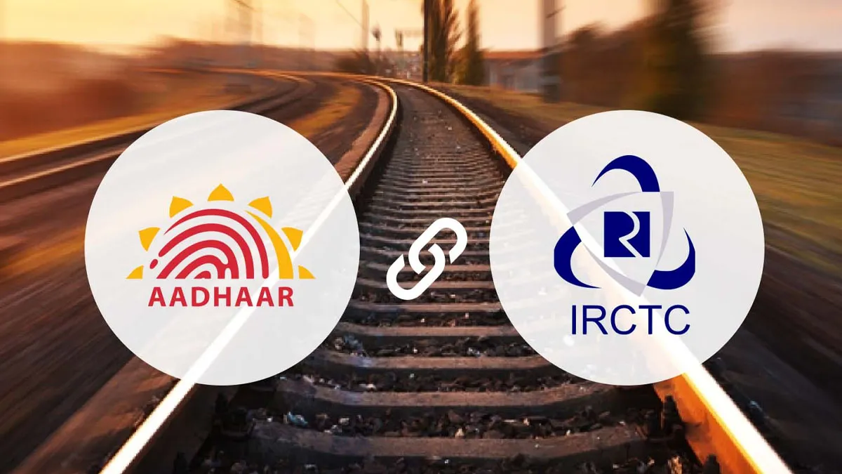 IRCTC Aadhaar verification : ट्रेन टिकट बुकिंग में बड़ा बदलाव, अब Aadhaar लिंक होना ज़रूरी